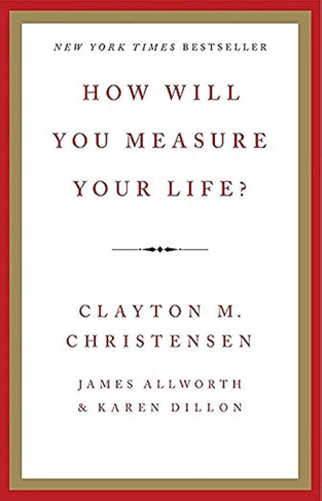 How Will You Measure Your Life? 